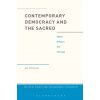Contemporary Democracy and the Sacred - Wittrock, Jon (Senior Lecturer, Stockholm University, Sweden)