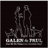 Galen & Paul: Can We Do Tomorrow Another Day? - Galen & Paul