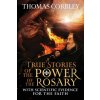 True Stories of the Power of the Rosary: With Scientific Evidence For The Faith (Thomas Corbley)(Brožovaná)