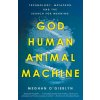 God, Human, Animal, Machine (O'Gieblyn,Meghan)(Brožovaná)