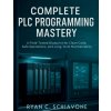COMPLETE PLC PROGRAMMING MASTERY