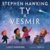 Ty a vesmír - Hawking Stephen, Hawking Lucy