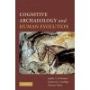 Cognitive Archaeology and Human Evolution (Frederick L. Coolidge,Sophie De Beaune,Thomas Wynn)(Brožovaná)