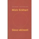 Mistr Eckhart. Slovo věčnosti - Bradáč Josef; Molinaro Aniceto