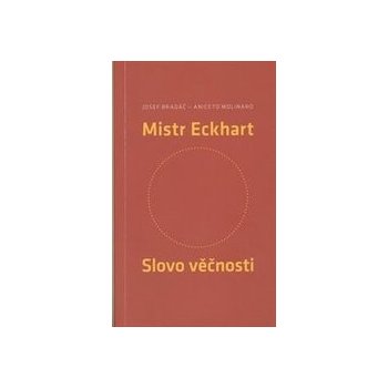 Mistr Eckhart. Slovo věčnosti - Bradáč Josef; Molinaro Aniceto