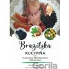 Brazílska kuchyňa alebo Culinária Regionalista Brasileira - Anna Koláriková