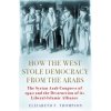 How the West Stole Democracy from the Arabs