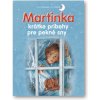 Martinka – krátke príbehy pre pekné sny Gilbert Delahaye - Marcel Marlier