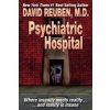Psychiatric Hospital: Where insanity meets reality ... and reality is insane (David Reuben M D)(Brožovaná)