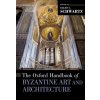 Oxford Handbook of Byzantine Art and Architecture (Ellen C. Schwartz)(Pevná)