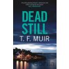 Dead Still - T.F. Muir