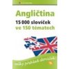 Angličtina 15 000 slovíček ve 150 tématech - Kolektiv