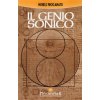 genio sonico. La scoperta incredibile che lega ogni opera di Leonardo, ad un codice divino (Michele Proclamato)(Brožovaná)