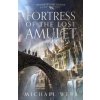 Fortress of the Lost Amulet (Webb Michael)