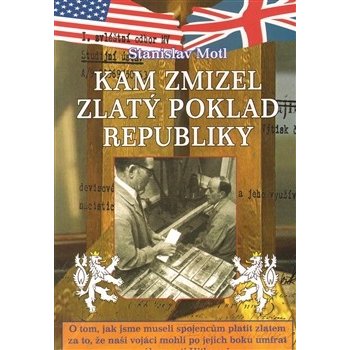 Kam zmizel zlatý poklad republiky - Stanislav Motl