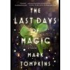 The Last Days of Magic - Mark Tompkins, Penguin Books