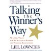 Talking the Winners Way: 92 Little Tricks for Big Success in Business and Personal Relationships Lowndes Leil Paperback