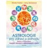 Astrologie pro zdraví a pohodu Nechte se vést hvězdami: PRAKTICKÝ PRŮVODCE - Farber Monte Zernerová Amy