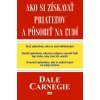Ako si získavať priateľov a pôsobiť na ľudí - Dale Carnegie
