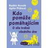 Kdo pomůže pomáhajícím - Radkin Honzák, Agáta Pilátová, Sabina Třešková (ilustrátor)