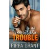 Irresistible Trouble (Pippa Grant)(Brožovaná)