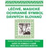 Léčivé, magické a ochranné symboly dávnych Slovanů - kolektív
