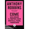 Come migliorare il proprio stato mentale, fisico e finanziario. Manuale di psicologia del cambiamento (Anthony Robbins)(Brožovaná)