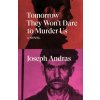 Tomorrow They Won't Dare to Murder Us - Joseph Andras