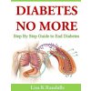 Diabetes No More: Step By Step Guide to End Diabetes (Lisa K Randalls)(Brožovaná)