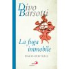 fuga immobile. Diario spirituale (Divo Barsotti)(Brožovaná)