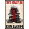 Cesta do Babylonu - Josiah Bancroft