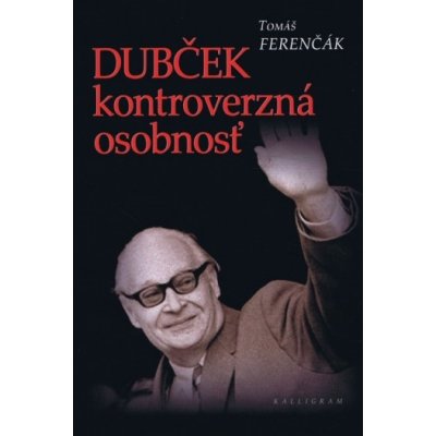 Dubček kontroverzná osobnosť