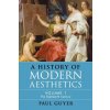 History of Modern Aesthetics: Volume 1, The Eighteenth Century (Guyer,Professor Paul (Jonathan Nelson Professor of Humanities and Philosoph,Brown University,Rhode Island))(Brožovaná)
