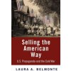 Selling the American Way (Laura A. Belmonte)(Brožovaná)
