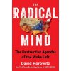 The Radical Mind: The Destructive Plans of the Woke Left (Horowitz David)