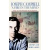Joseph Campbell: A Fire in the Mind: The Authorized Biography
