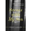 Scenes with My Son: Love and Grief in the Wake of Suicide (Hubbard Robert)