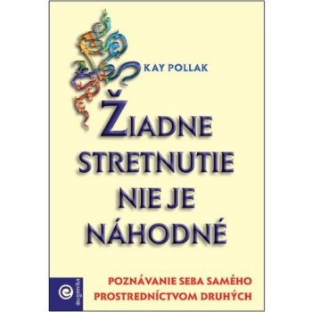 Žiadne stretnutie nie je náhodné - Kay Pollak