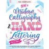 The Complete Guide to Modern Calligraphy & Hand Lettering for Beginners: A Step by Step Guide and Workbook with Theory, Techniques, Practice Pages and (Special Art Entertainment)(Brožovaná)