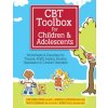 CBT Toolbox for Children and Adolescents: Over 220 Worksheets & Exercises for Trauma, ADHD, Autism, Anxiety, Depression & Conduct Disorders (Lisa Phifer,Amanda Crowder,Tracy Elsenraat,Robert Hull)(Bro