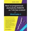 Nauč se programovat obchodního ROBOTA za 7 dní bez znalostí pro MetaTrader 4 - Radek Janáč