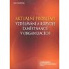 Aktuální problémy vzdělávání a rozvoje zaměstnanců v organizacích - Barták Jan