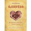 Ájurvéda - Kompletní průvodce teorií a p - Ačárja Balkrišna