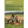 Výchova a výcvik loveckého psa (Anton Fichtlmeier, Julia Numssen)