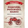 Pompiéři, požárníci, hasiči - Dějiny čes - Nitra Josef