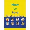 How to Be a Tastemaker - autor neuvedený