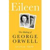 Eileen: The Making of Orwell (Topp Sylvia)