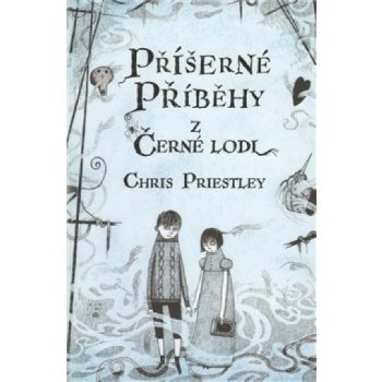 Příšerné příběhy z černé lodi - Chris Priestley