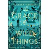 The Grace of Wild Things (Fawcett Heather)