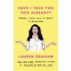 Have I Told You This Already? (Lauren Graham)(Pevná)